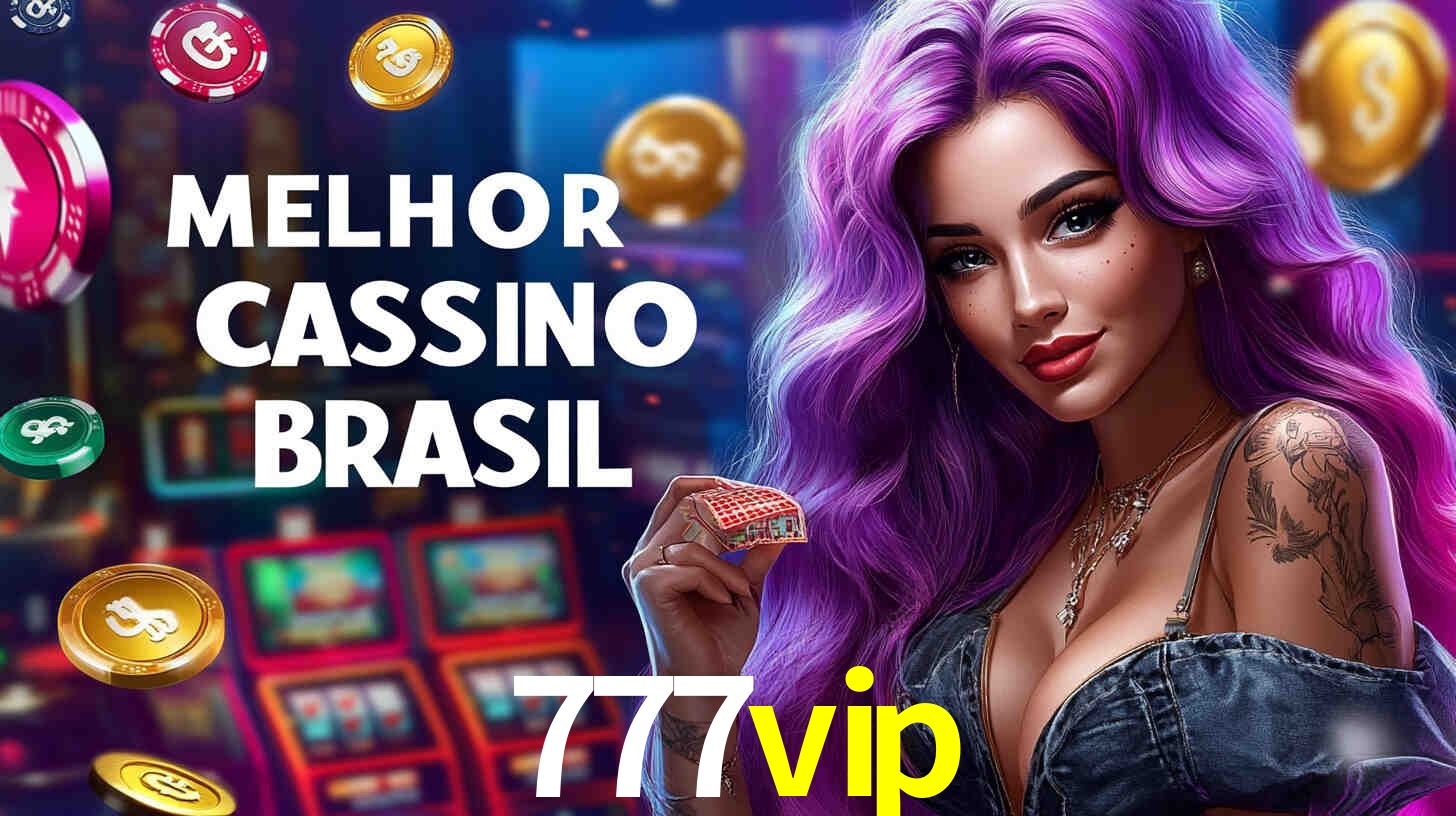 Descubra o Programa VIP da 777vip: Vantagens Exclusivas para Jogadores